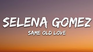 Selena Gomez Same Old Love Lyrics