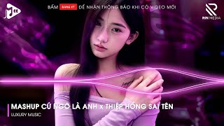 Mashup Cứ Ngỡ Là Anh x Thiệp Hồng Sai Tên Remix | Lk Người Lạ Thoáng Qua, Khóc Nơi Ta Cười Remix
