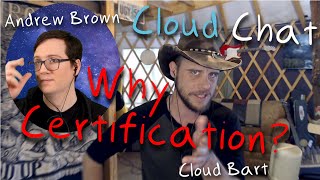Why Cloud Certification? - Cloud Chat with Andrew Brown