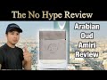 ARABIAN OUD AMIRI REVIEW | THE HONEST NO HYPE FRAGRANCE REVIEW