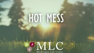 Meaningful Mondays - Hot Mess