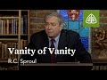 Vanity of Vanity: Defending Your Faith with R.C. Sproul