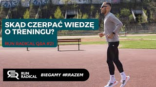 Run Radical Q\u0026A #21 - Skąd czerpać wiedzę o treningu?