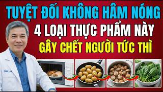 4 món ăn cấm hâm nóng kẻo suy gan hại thận, sớm ngày rước u.ng thư | BÁC SĨ PHÚC CẢNH BÁO