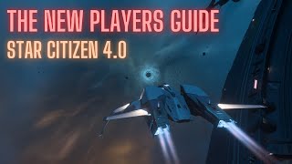 The New Players Guide - Star Citizen 4.0