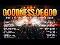 Goodness Of God - Top Christian Worship Songs 2024 - Top Worship Songs 2024 #188