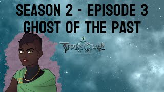 The GR Crew presents :Titansgrave Season 2 - Episode 3 : Ghost of the Past