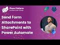 Send Form Attachments to SharePoint with Power Automate