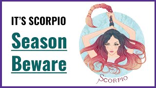 It S Scorpio Season Beware