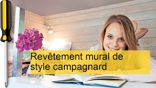 Transformez votre intérieur avec un revêtement mural campagnard chic et chaleureux !