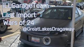 iLLGarage Team@GreatLakesDragaway The Last Import Wars of 24 - Event Recap Highlights