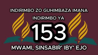 153. MWAMI, SINSABIR’ IBY’ EJO. INDIRIMBO YA 153 MUNDIRIMBO ZO GUHIMBAZA IMANA (RWANDAN ) - LYRICS