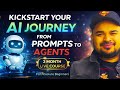 Kickstart Your AI Journey : From Prompts to Agents