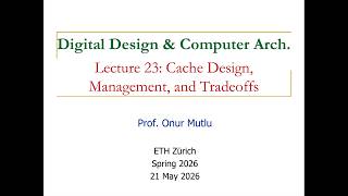 Digital Design & Comp. Arch: L23: Cache Design, Management, and Tradeoffs (Spring 2026)