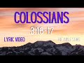 Colossians 3:16-17 [Lyric Video] - The Bible Song