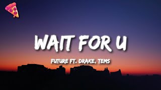 Future - WAIT FOR U ft. Drake, Tems