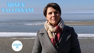 MINUN TALLINNANI - jakso 13