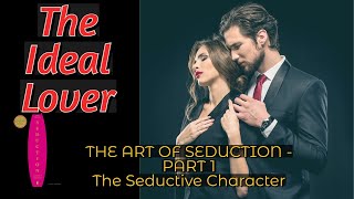 Becoming 'The Ideal Lover': Master the Art of Perfect Seduction | Your Path to Irresistible Charisma