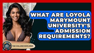 What Are Loyola Marymount University's Admission Requirements? - The College Explorer