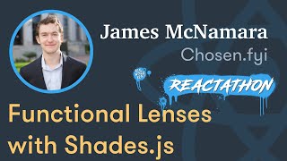 James McNamara - Functional Lenses In JavaScript with Shades