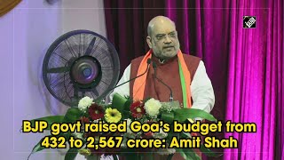 BJP govt raised Goa’s budget from 432 to 2,567 crore: Amit Shah