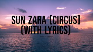 SUN ZARA (WITH LYRICS)| CIRCUS |RSP PRODUCTION |PAPON AND SHREYA | ROHIT, RANVEER, POOJA, JACQUELINE