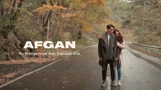Download Afgan - Ku Dengannya Kau Dengan Dia | Official Video Clip mp3