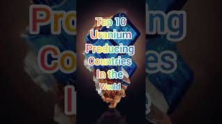 top 10 uranium producing countries in the world#shorts#uranium