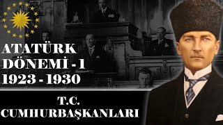 CUMHURBAŞKANLARI - ATATÜRK DÖNEMİ 1 - 1923 / 1930