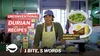 1 Bite, 5 Words: Unconventional Durian Recipes