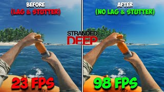 Stranded Deep: Ultimate FPS BOOST for Extremely Low End PCs!