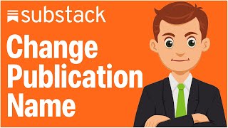 How To Change Your Publication Name On Substack (2026 Guide)