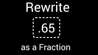 .65 as a Fraction in Simplest Form||How to write .65 as a fraction in simplest form