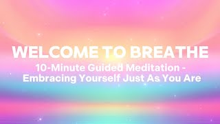 💖 10-Minute Guided Meditation – Embrace Yourself As You Are 💖