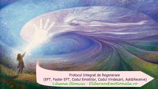 Protocol Integrat de Vindecare si Regenerare (EFT, Codul Emotiilor, Codul Vindecarii, Ask\u0026Receive)