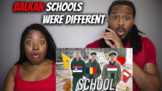 American Parents React "BALKAN SCHOOLS WERE DIFFERENT"