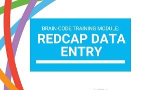 Brain-CODE Training Module: REDCap Data Entry
