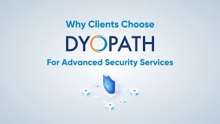 Why Clients Choose DYOPATH For Advanced Security Services