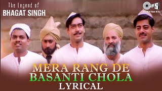 Mera Rang De Basanti Chola - Lyrical | The Legend Of Bhagat Singh | Ajay Devgn | AR Rahman | Sonu N