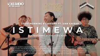 Good Morning Everyone ft. Uan Kaisar - Istimewa | Live at Voks Music Room