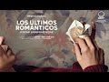 LOS ÚLTIMOS ROMÁNTICOS - Tráiler corto oficial