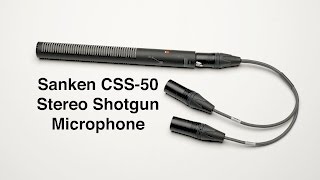 Sanken CSS-50 Stereo Shotgun Microphone Quick Demo