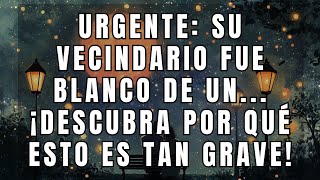 Urgente: Su vecindario fue blanco de un... ¡Descubra por qué esto es tan grave!