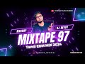 Mixtape 97 - Tamil EDM MIX 2024 || Tamil Non Stop Mix || Dj Revvy