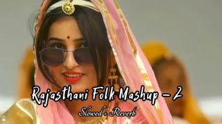 LO-FI RAJASTHANI FOLK ANTHEM -2 (SLOWED+REVERB) FOLK 2024 // RASHMI NISHAD // Rajasthani folk music