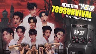 [EP.11] โอ้ว นี่ นะคะ!!| REACTION | 789SURVIVAL  | รีเเอครีใจ