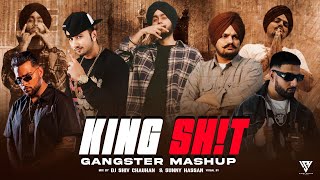 King Sh!t Gangster Mashup 2024 | Ft.Sidhu Moosewala | Yo Yo Honey Singh | Shubh | Sunny Hassan