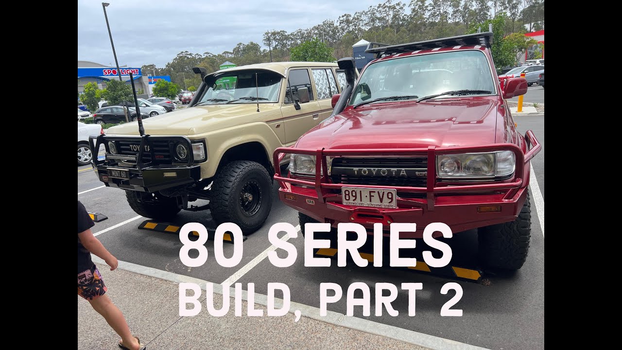 80 Series Build Part 2 Youtube