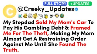 (Full Story) My Stepdad Sold My Mom's Car To Pay His Gambling Debt \u0026 Framed Me For The Theft...