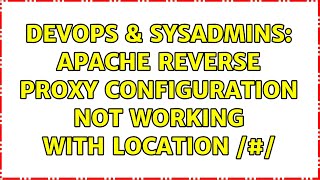 DevOps & SysAdmins: Apache Reverse Proxy Configuration not Working with Location /#/